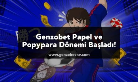 Genzobet Papel ve Popypara Dönemi Başladı